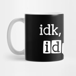 idk, idc & idgaf Mug